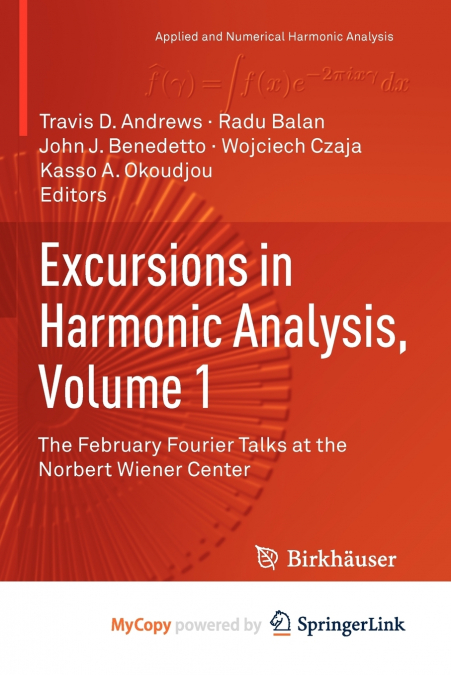 Excursions in Harmonic Analysis, Volume 1