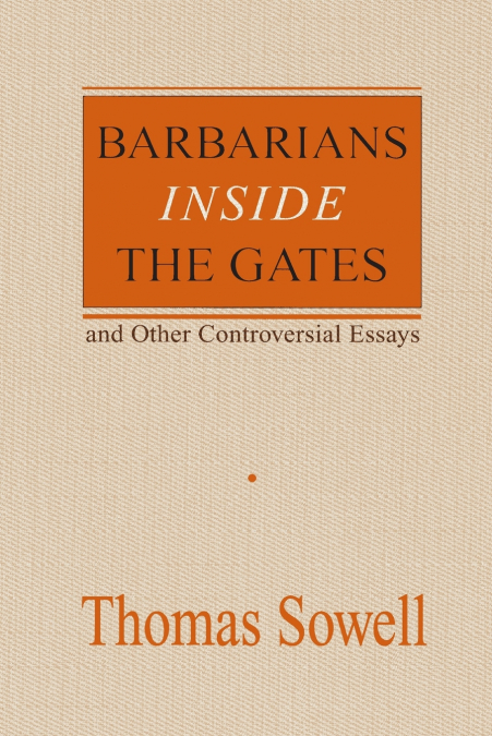 Barbarians inside the Gates and Other Controversial Essays