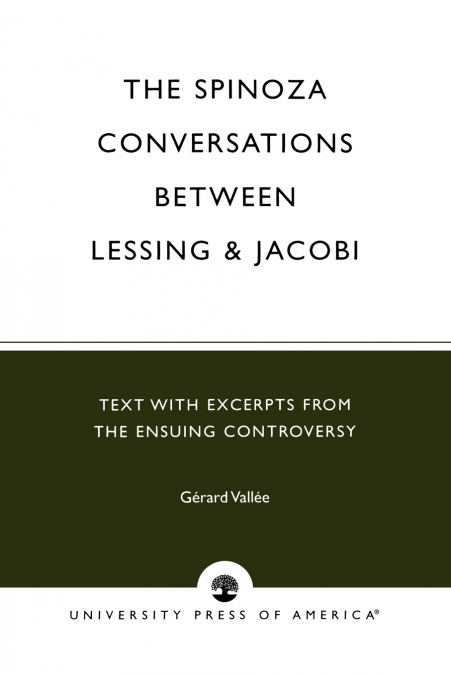 The Spinoza Conversations Between Lessing and Jacobi