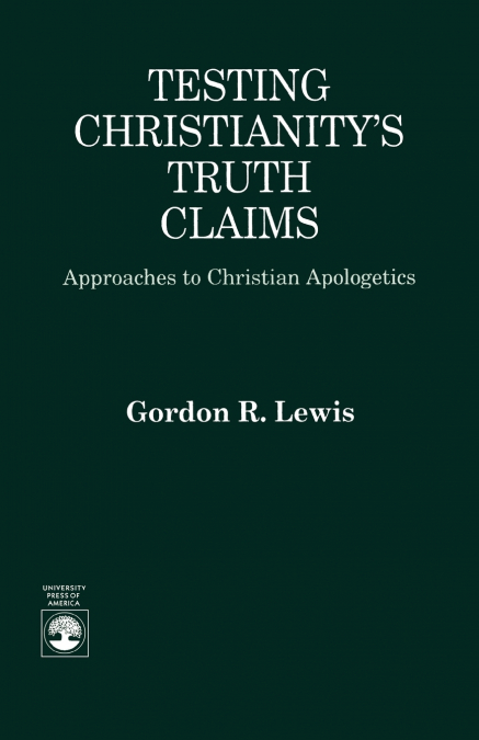 Testing Christianity’s Truth Claims