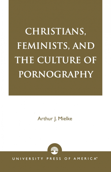 Christians, Feminists, and The Culture of Pornography