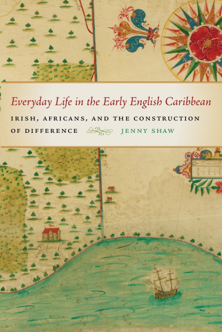 Everyday Life in the Early English Caribbean