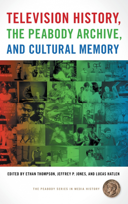 Television History, the Peabody Archive, and Cultural Memory