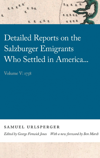 Detailed Reports on the Salzburger Emigrants Who Settled in America . . .