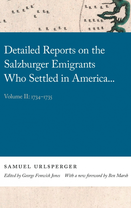 Detailed Reports on the Salzburger Emigrants Who Settled in America...
