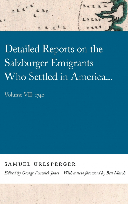 Detailed Reports on the Salzburger Emigrants Who Settled in America...
