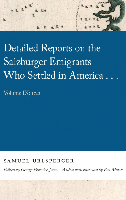 Detailed Reports on the Salzburger Emigrants Who Settled in America...