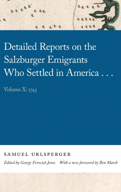 Detailed Reports on the Salzburger Emigrants Who Settled in America...