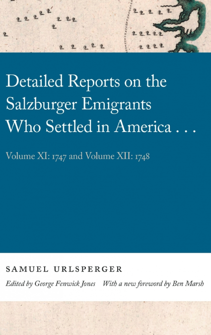 Detailed Reports on the Salzburger Emigrants Who Settled in America...