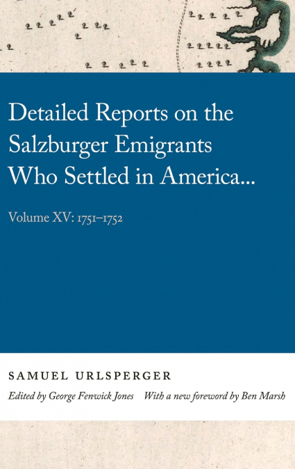 Detailed Reports on the Salzburger Emigrants Who Settled in America...