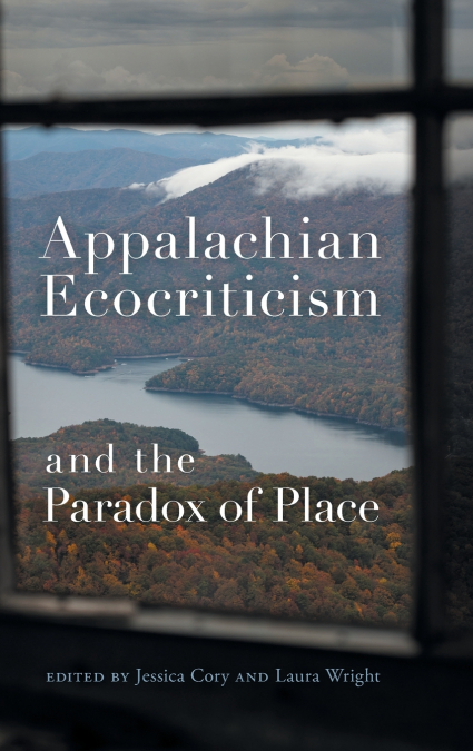 Appalachian Ecocriticism and the Paradox of Place