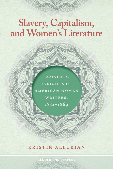 Slavery, Capitalism, and Women’s Literature