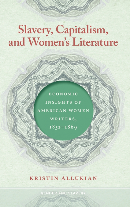 Slavery, Capitalism, and Women’s Literature