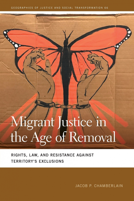 Migrant Justice in the Age of Removal