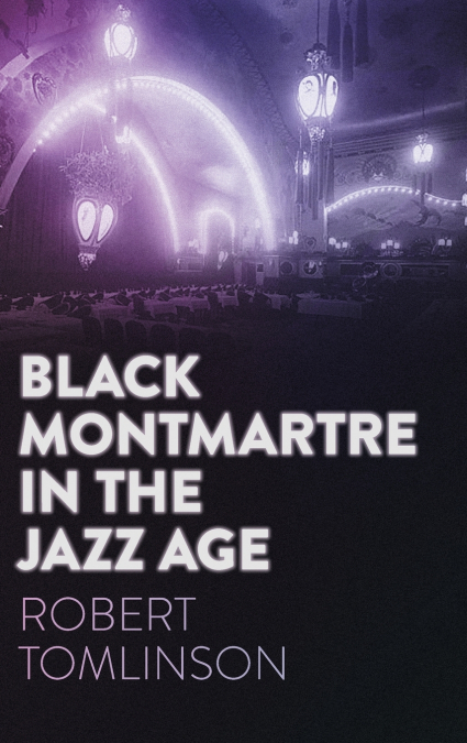 Black Montmartre in the Jazz Age