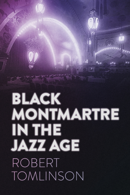 Black Montmartre in the Jazz Age