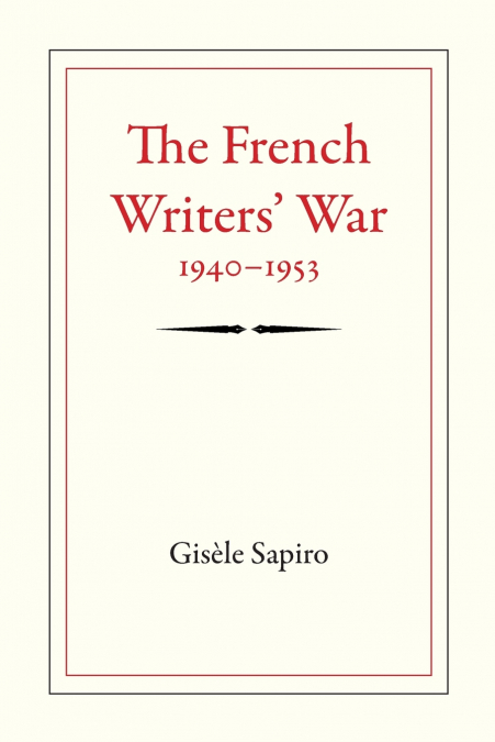 The French Writers’ War, 1940-1953