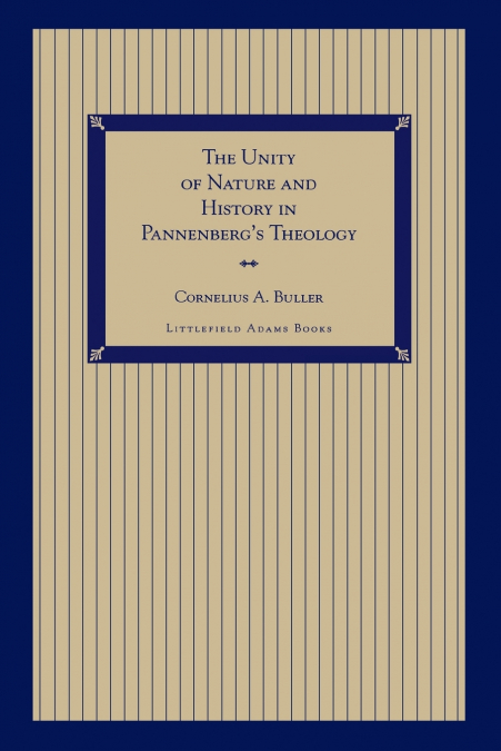 The Unity of Nature and History in Pannenberg’s Theology
