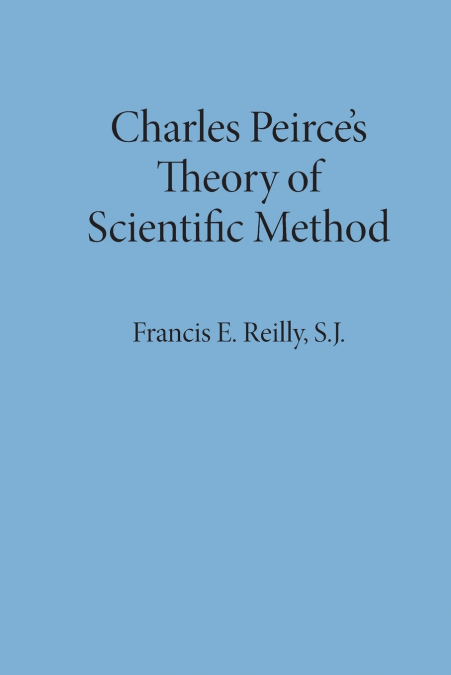 Charles Peirce’s Theory of Scientific Method