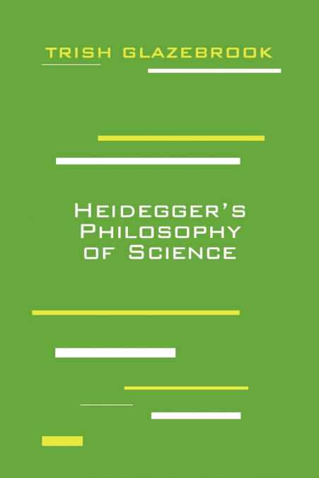 Heidegger’s Philosophy of Science