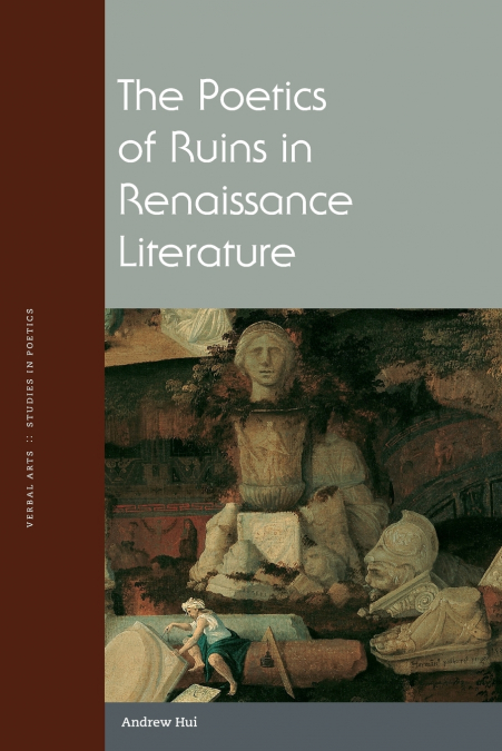 The Poetics of Ruins in Renaissance Literature