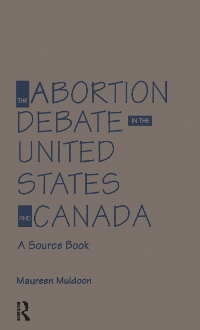 The Abortion Debate in the United States and Canada