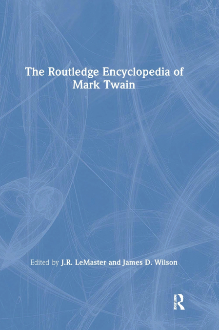 The Routledge Encyclopedia of Mark Twain