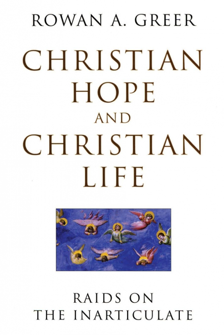 Christian Hope and Christian Life Raids on the Inarticulate
