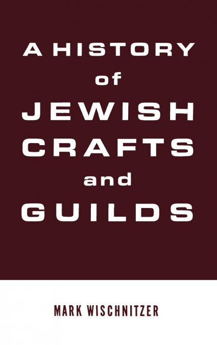 A History of Jewish Crafts and Guilds
