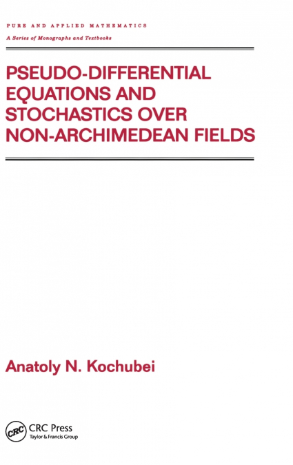 Pseudo-Differential Equations And Stochastics Over Non-Archimedean Fields