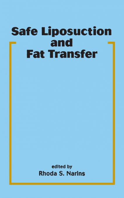 Safe Liposuction and Fat Transfer