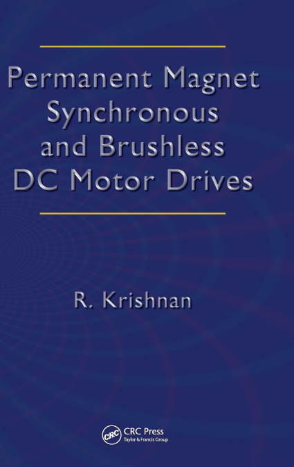 Permanent Magnet Synchronous and Brushless DC Motor Drives