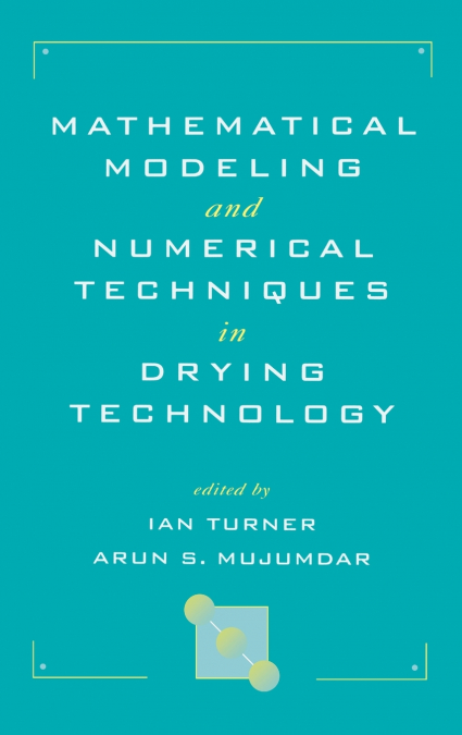 Mathematical Modeling and Numerical Techniques in Drying Technology
