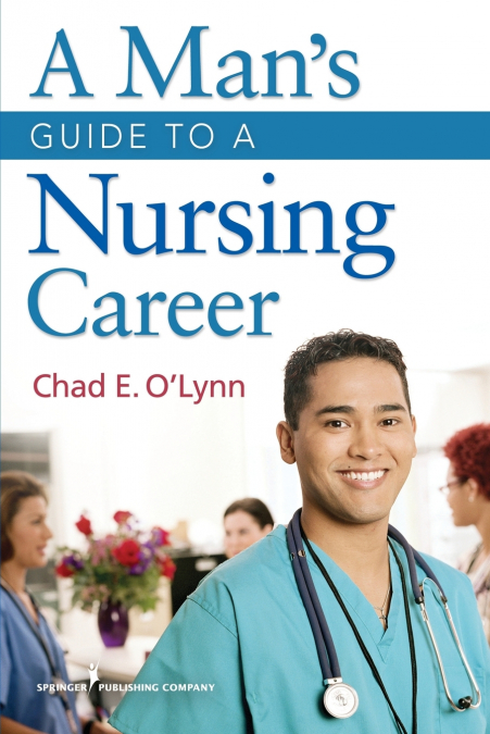 A Man’s Guide to a Nursing Career