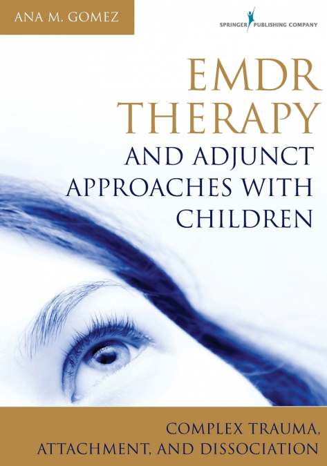 EMDR Therapy and Adjunct Approaches with Children