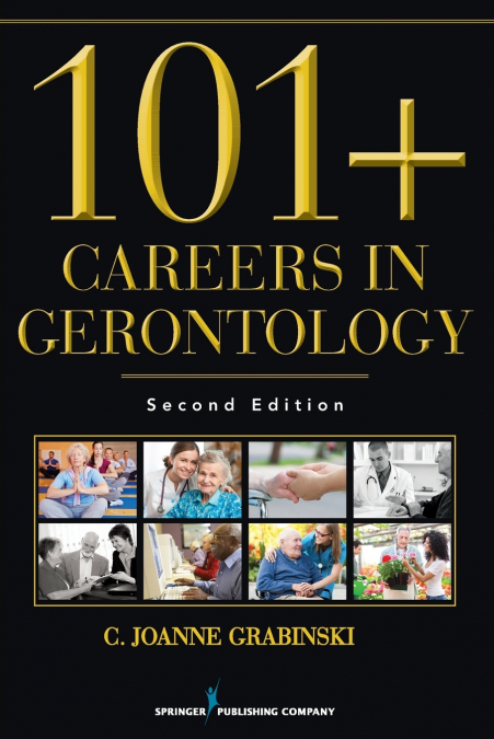 101+ Careers in Gerontology, Second Edition (Revised)