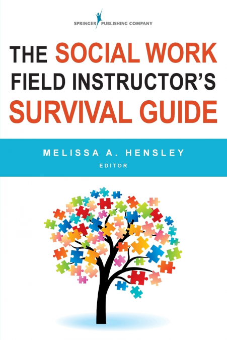 The Social Work Field Instructor’s Survival Guide