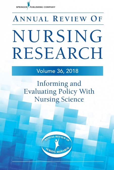 Annual Review of Nursing Research, Volume 36