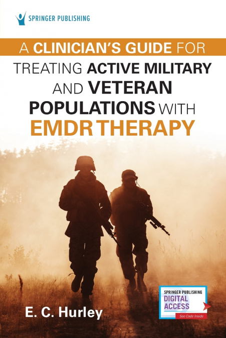 A Clinician’s Guide for Treating Active Military and Veteran Populations with EMDR Therapy
