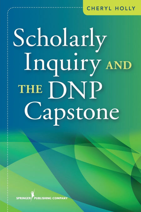 Scholarly Inquiry and the Dnp Capstone