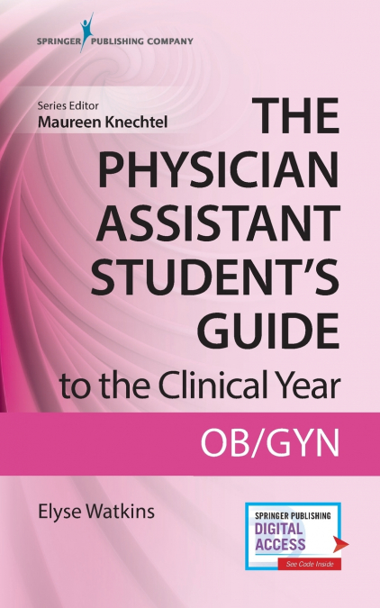 Physician Assistant Student’s Guide to the Clinical Year