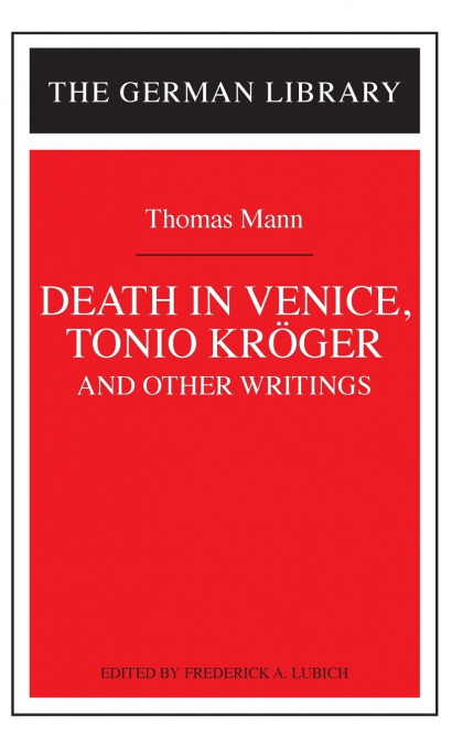 Death in Venice, Tonio Kroger, and Other Writings