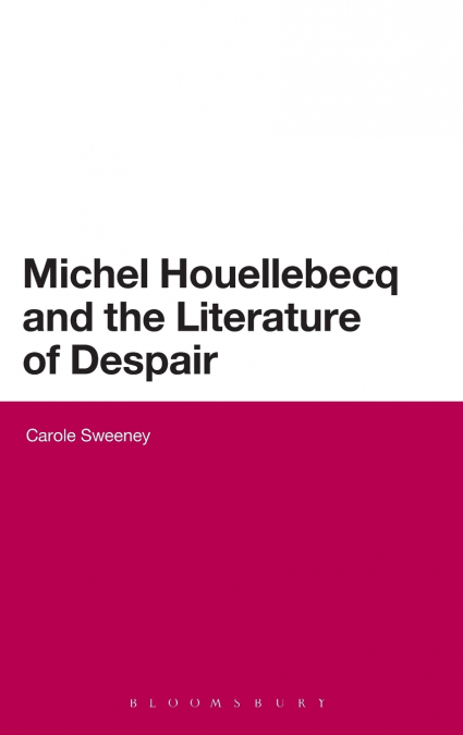 Michel Houellebecq and the Literature of Despair