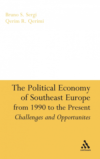 The Political Economy of Southeast Europe from 1990 to the Present