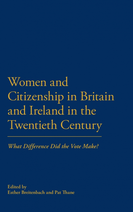 Women and Citizenship in Britain and Ireland in the Twentieth Century
