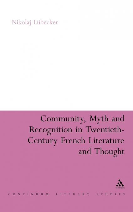 Community, Myth and Recognition in Twentieth-Century French Literature and Thought