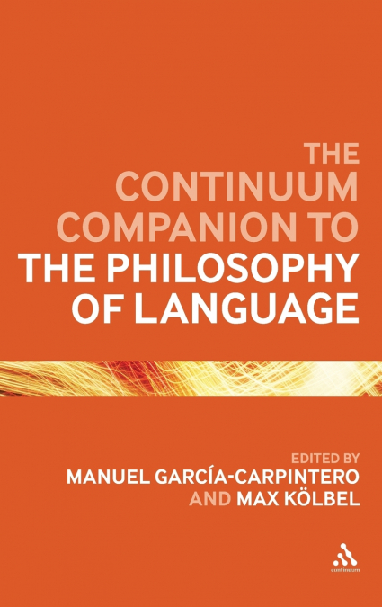 The Continuum Companion to the Philosophy of Language