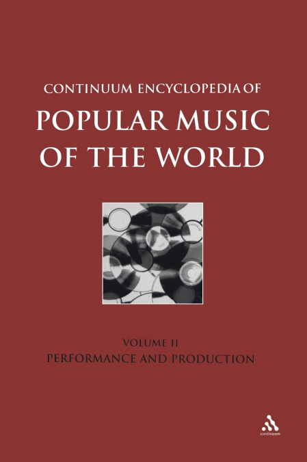 Continuum Encyclopedia of Popular Music of the World Part 1 Performance and Production