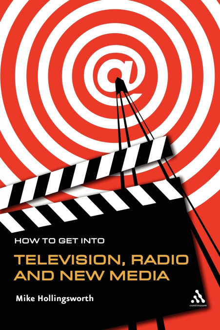 How to Get Into Television, Radio and New Media