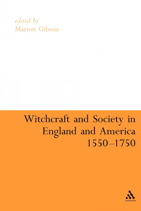 Witchcraft and Society in England and America, 1550-1750